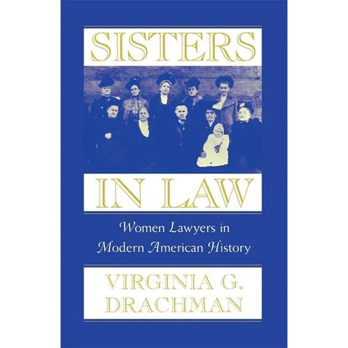 Sisters in Law: Women Lawyers in Modern American History - Paperback