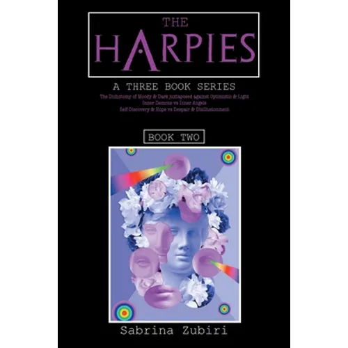 The Harpies: The Dichotomy of 'Moody and Dark' Juxtaposed Against 'Optimistic and Light'; Inner Demons Vs Inner Angels; Self-Discovery and Hope Vs Des - Paperback