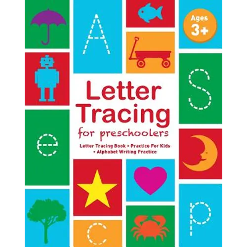 Letter Tracing For Preschoolers: Letter Tracing Book, Practice For Kids, Ages 3-5, Alphabet Writing Practice - Paperback