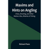 Maxims and Hints on Angling, Chess, Shooting, and Other Matters Also, Miseries of Fishing - Paperback