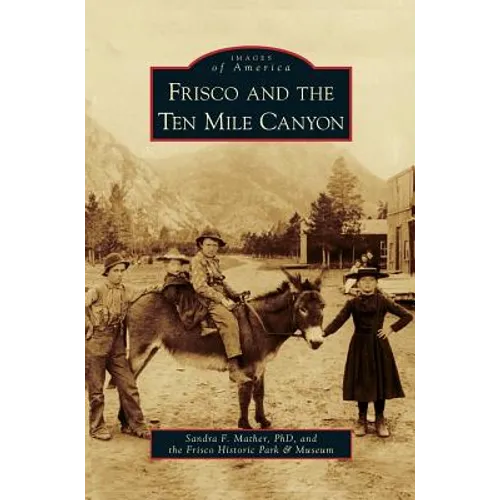 Frisco and the Ten Mile Canyon - Hardcover