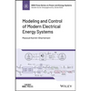 Modeling and Control of Modern Electrical Energy Systems - Hardcover