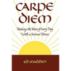Carpe Diem: Enjoying Every Day with a Terminal Illness - Paperback
