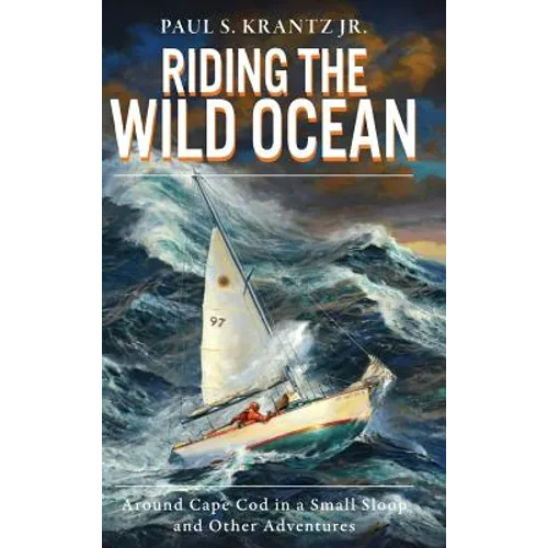 Riding the Wild Ocean: Around Cape Cod in a Small Sloop and Other Adventures - Hardcover