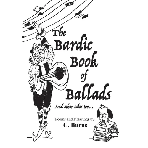The Bardic Book of Ballads and other tales too... - Hardcover