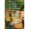 When the River Ice Flows, I Will Come Home: A Memoir - Paperback
