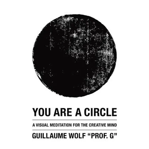 You Are a Circle: A Visual Meditation for the Creative Mind - Paperback