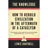 The Knowledge: How to Rebuild Civilization in the Aftermath of a Cataclysm - Paperback