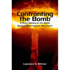 Confronting the Bomb: A Short History of the World Nuclear Disarmament Movement - Paperback