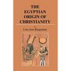 The Egyptian Origin of Christianity - Hardcover