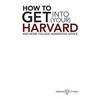 How to Get into Your Harvard: And more college admissions advice - Paperback