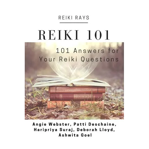 Reiki 101: 101 Answers for Your Reiki Questions - Paperback