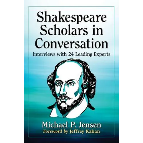 Shakespeare Scholars in Conversation: Interviews with 24 Leading Experts - Paperback