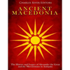 Ancient Macedonia: The History and Legacy of Alexander the Great and the Macedonians in Antiquity - Paperback