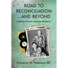 Road to Reconciliation... And Beyond Unlikely Friends Become Brothers - Paperback