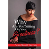 Why Are You Sitting On Your Greatness - Paperback