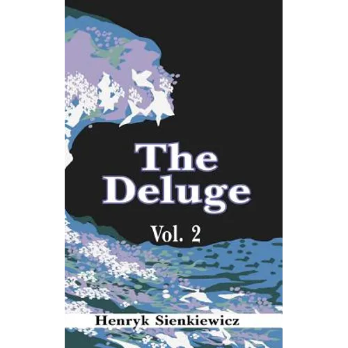 The Deluge, Volume II: An Historical Novel of Poland, Sweden, and Russia - Paperback