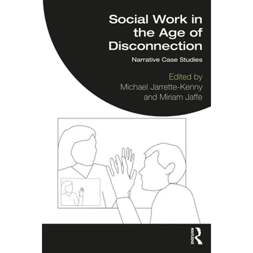 Social Work in the Age of Disconnection: Narrative Case Studies - Paperback