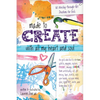 Made to Create with All My Heart and Soul: 60 Worship-Through-Art Devotions for Girls - Paperback