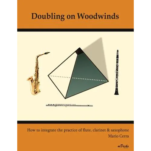 Doubling on Woodwinds: How to integrate the practice of flute, clarinet & saxophone - Paperback