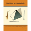 Doubling on Woodwinds: How to integrate the practice of flute, clarinet & saxophone - Paperback