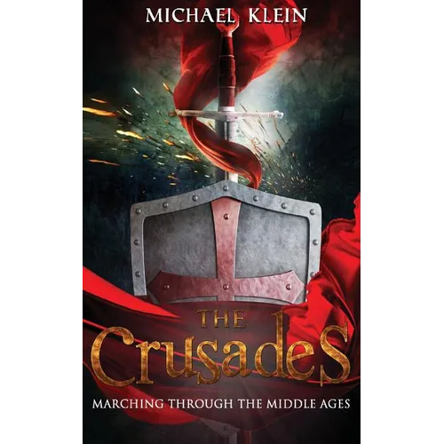 The Crusades: Marching Through The middle Ages - Paperback