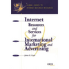 Internet Resources and Services for International Marketing and Advertising: A Global Guide - Hardcover