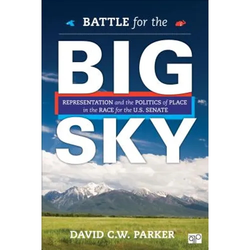 Battle for the Big Sky: Representation and the Politics of Place in the Race for the Us Senate - Paperback