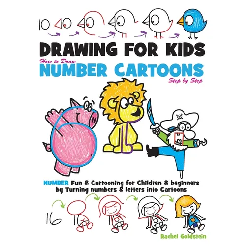 Drawing for Kids How to Draw Number Cartoons Step by Step: Number Fun & Cartooning for Children & Beginners by Turning Numbers & Letters into Cartoons - Paperback