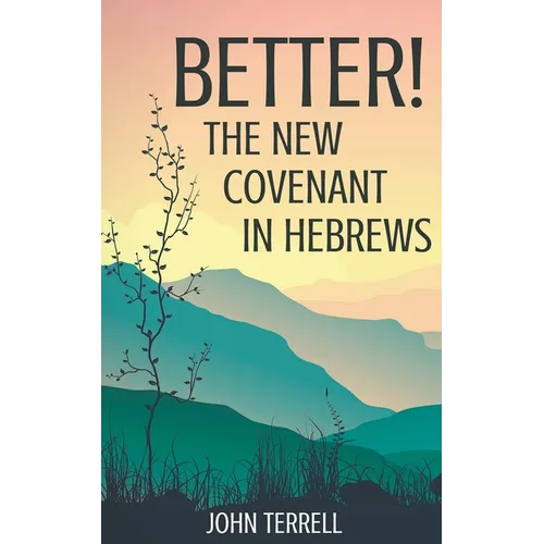 Better! The New Covenant in Hebrews - Paperback