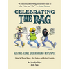 Celebrating The Rag: Austin's Iconic Underground Newspaper - Paperback