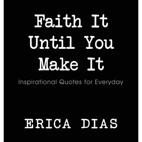 Faith It, Until You Make It - Hardcover