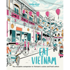 Lonely Planet Eat Vietnam: Restaurant Etiquette & Customs Best Places to Dine & Must-Try Specialties Local Foodie Neighbourhoods Authentic & Immersive - Paperback