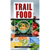 Trail Food: Drying and Cooking Food for Backpacking and Paddling - Paperback