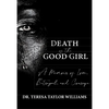 Death of the Good Girl: A Memoir of Love, Betrayal, and Courage - Paperback