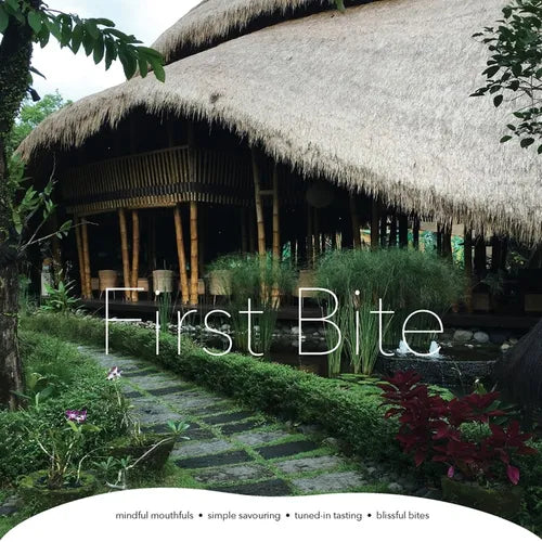 First Bite: mindful mouthfuls - simple savouring - tuned-in tasting - blissful bites - Paperback