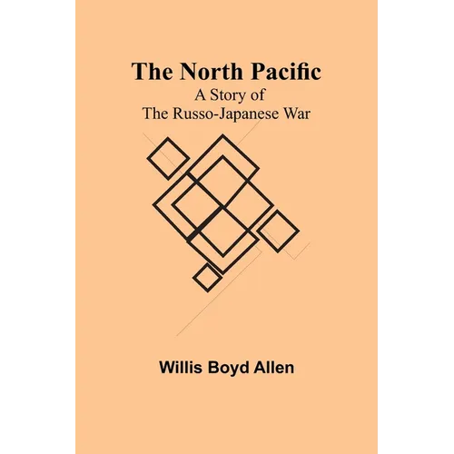 The North Pacific: A Story of the Russo-Japanese War - Paperback