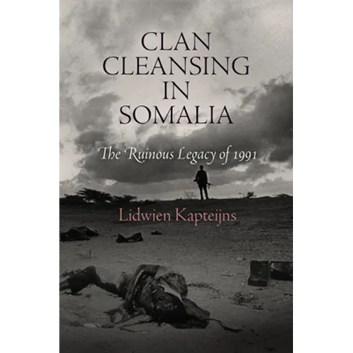 Clan Cleansing in Somalia: The Ruinous Legacy of 1991 - Paperback