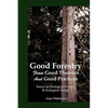 Good Forestry: From Good Theories and Good Practices - Paperback