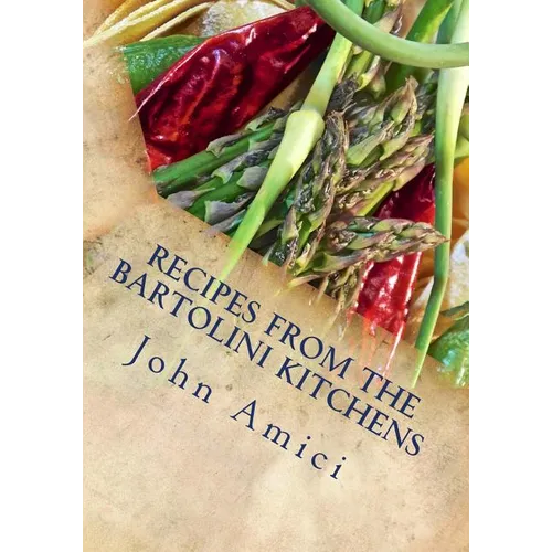 Recipes from the Bartolini Kitchens: With Memories of Life in a Two-Flat - Paperback