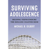 Surviving Adolescence: Helping Teens Endure the Roller-Coaster Ride - Paperback
