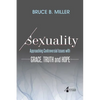 Sexuality: Approaching Controversial Issues with Grace, Truth and Hope - Paperback
