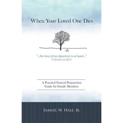 When Your Loved One Dies: A Practical Funeral Preparation Guide for Family Members - Paperback