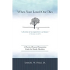 When Your Loved One Dies: A Practical Funeral Preparation Guide for Family Members - Paperback