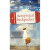 The Mystical Backpacker: How to Discover Your Destiny in the Modern World - Paperback