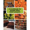 A Cookbook for People Who Hate Lawyers: How to Become a Great Cook & Avoid Lawyers - Paperback