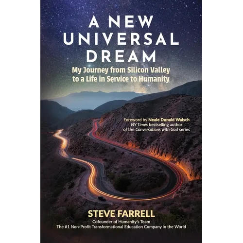 A New Universal Dream: My Journey from Silicon Valley to a Life in Service to Humanity - Paperback