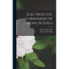 Electrolytic Corrosion Of Irons In Soils - Hardcover
