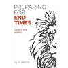 Preparing for End Times: A Guide to Bible Prophecy - Paperback