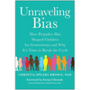 Unraveling Bias: How Prejudice Has Shaped Children for Generations and Why It's Time to Break the Cycle - Paperback